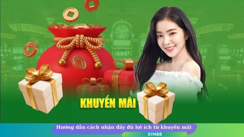 Hướng dẫn cách nhận đầy đủ lợi ích từ khuyến mãi XIN88